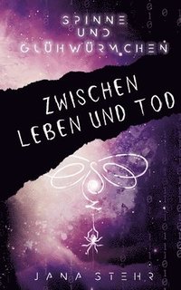 bokomslag Spinne und Glühwürmchen: Romantische und tragische Dystopie: Zwischen Leben und Tod