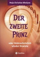 bokomslag Der zweite Prinz oder wahrscheinlich wieder Dracula: Eine mutiger Aufbruch in die Vergangenheit. Oder funktioniert so die Realität?