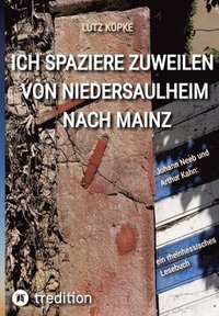 bokomslag Ich spaziere zuweilen von Niedersaulheim nach Mainz