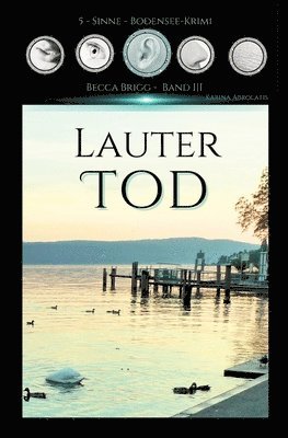 bokomslag Lauter Tod: Bodenseekrimi - Becca Brigg - Kripo Ravensburg