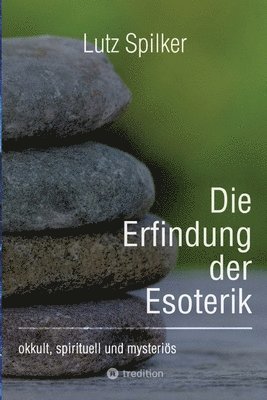 bokomslag Die Erfindung der Esoterik: okkult, spirituell und mysteriös