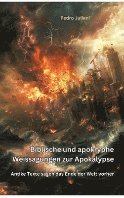 bokomslag Biblische und apokryphe Weissagungen zur Apokalypse: Antike Texte sagen das Ende der Welt vorher