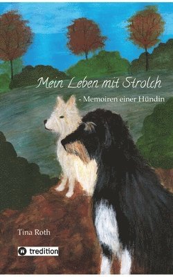 Mein Leben mit Strolch: Memoiren einer Hündin 1