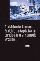 bokomslag The Molecular Frontier: Bridging the Gap Between Classical and Microfluidic Systems