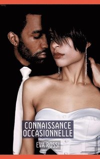 bokomslag Connaissance Occasionnelle: Histoires Érotiques Tabou pour Adultes - French Erotic Stories for Sexy Hot Couples