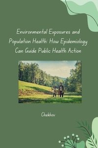 bokomslag Environmental Exposures and Population Health: How Epidemiology Can Guide Public Health Action