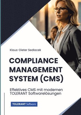 bokomslag Compliance-Management-System (CMS): Effektives CMS mit modernen TOLERANT Softwarelösungen