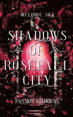 bokomslag Shadows of Rosefall City: Passion & Thorns