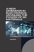 A New Dimension in Electronics: Unveiling the Power of 2D Materials
