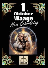bokomslag 1. Oktober, mein Geburtstag: Geboren im Zeichen der Waage. Meine Eigenschaften und Charakterzüge, meine Stärken und Schwächen, meine Geburtstagsbeglei