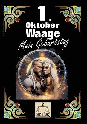 bokomslag 1. Oktober, mein Geburtstag: Geboren im Zeichen der Waage. Meine Eigenschaften und Charakterzüge, meine Stärken und Schwächen, meine Geburtstagsbeglei