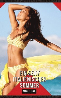 Ein sexy italienischer Sommer: Geschichten mit explizitem Sex für Erwachsene - German Hot Stories for Couples 1