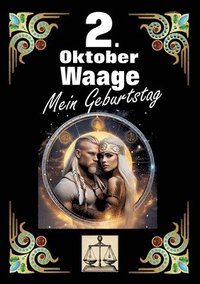 bokomslag 2. Oktober, mein Geburtstag: Geboren im Zeichen der Waage. Meine Eigenschaften und Charakterzüge, meine Stärken und Schwächen, meine Geburtstagsbeg