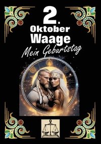 bokomslag 2. Oktober, mein Geburtstag: Geboren im Zeichen der Waage. Meine Eigenschaften und Charakterzüge, meine Stärken und Schwächen, meine Geburtstagsbeglei