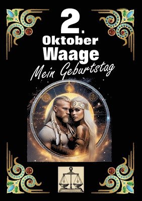 bokomslag 2. Oktober, mein Geburtstag: Geboren im Zeichen der Waage. Meine Eigenschaften und Charakterzüge, meine Stärken und Schwächen, meine Geburtstagsbeg