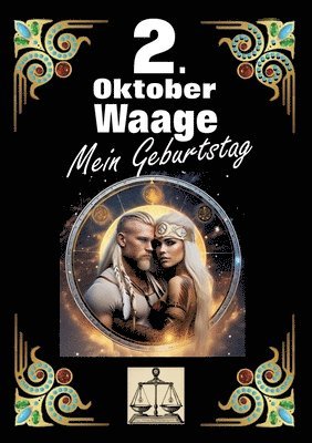 bokomslag 2. Oktober, mein Geburtstag: Geboren im Zeichen der Waage. Meine Eigenschaften und Charakterzüge, meine Stärken und Schwächen, meine Geburtstagsbeglei
