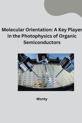 Molecular Orientation: A Key Player in the Photophysics of Organic Semiconductors 1