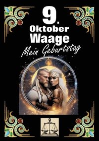 bokomslag 9. Oktober, mein Geburtstag: Geboren im Zeichen der Waage. Meine Eigenschaften und Charakterzüge, meine Stärken und Schwächen, meine Geburtstagsbeg