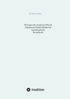 bokomslag Allgemeine Relativitätstheorie, Quantenphysik, Kernphysik