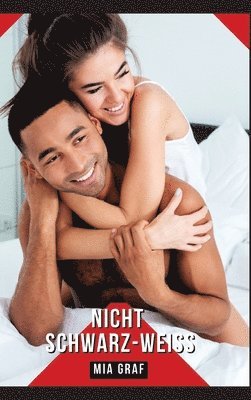 Nicht schwarz-weiß: Geschichten mit explizitem Sex für Erwachsene - German Forbidden Stories for Adults 1