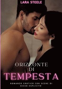 bokomslag Orizzonte di Tempesta: Romanzo Erotico con Scene di Sesso Esplicito - Italian Erotic Romance