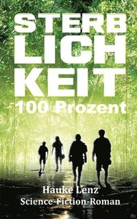 bokomslag Sterblichkeit: 100 Prozent: Science-Fiction-Roman