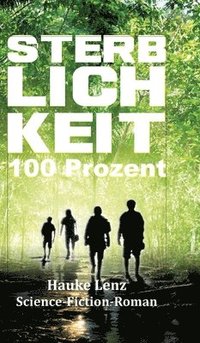 bokomslag Sterblichkeit: 100 Prozent: Science-Fiction-Roman