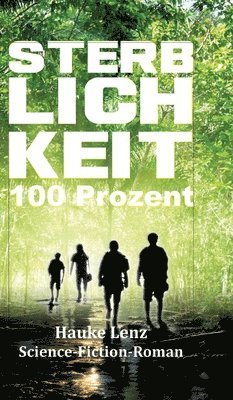 Sterblichkeit: 100 Prozent: Science-Fiction-Roman 1