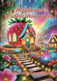 bokomslag Magisches Erdbeerhäuschen: Fantasievolle Ausmalbilder