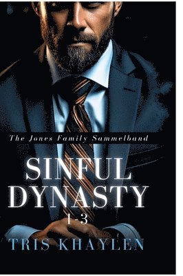 Sinful Dynasty: The Jones Family 1 - 3 (Sammelband)