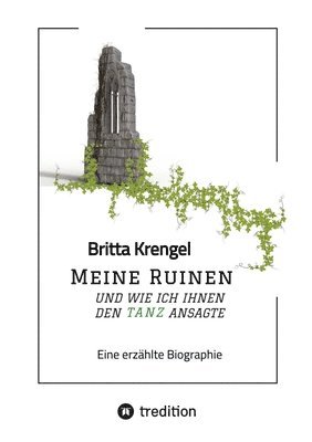 Britta Krengel - Meine Ruinen und wie ich ihnen den Tanz ansagte, Häftad