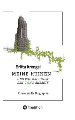 bokomslag Meine Ruinen und wie ich ihnen den Tanz ansagte