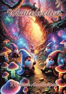 bokomslag Wichtelwelten: Kreativer Ausmalspaß