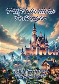 bokomslag Mittelalterliche Festungen: Ausmalwelten der Vergangenheit