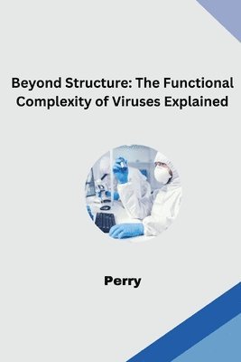 bokomslag Beyond Structure: The Functional Complexity of Viruses Explained