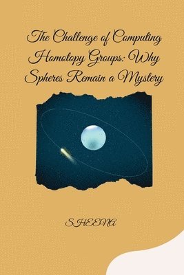 bokomslag The Challenge of Computing Homotopy Groups: Why Spheres Remain a Mystery