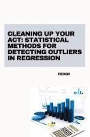 bokomslag Cleaning Up Your Act: Statistical Methods for Detecting Outliers in Regression