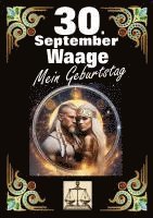 bokomslag 30. September, mein Geburtstag: Geboren im Zeichen der Waage. Meine Eigenschaften und Charakterzüge, meine Stärken und Schwächen, meine Geburtstagsbeg