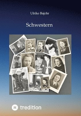 bokomslag Schwestern: Zwei DDR-Frauen behaupten sich im Berufsleben und gegen Männer, die ihnen nicht das Wasser reichen können. Nicht einma