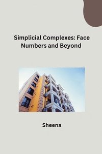 bokomslag Simplicial Complexes: Face Numbers and Beyond