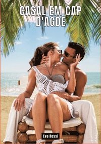 bokomslag Casal em Cap d'Agde: Contos de Sexo Explícito para Adultos