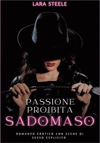 bokomslag Passione Proibita Sadomaso: Romanzo Erotico con Scene di Sesso Esplicito