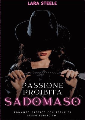 Passione Proibita Sadomaso: Romanzo Erotico con Scene di Sesso Esplicito 1