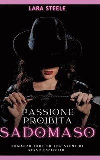 bokomslag Passione Proibita Sadomaso: Romanzo Erotico con Scene di Sesso Esplicito