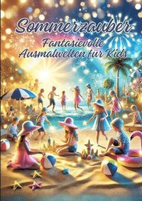 bokomslag Sommerzauber: Fantasievolle Ausmalwelten für Kids