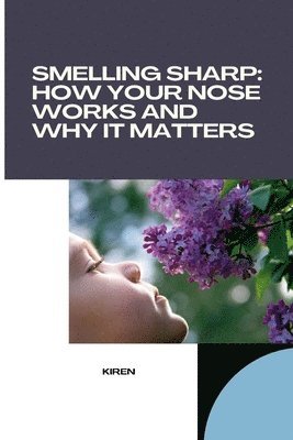 Kiran - Smelling Sharp: How Your Nose Works and Why It Matters, Häftad