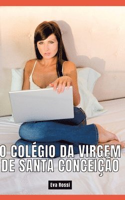 O colégio da Virgem de Santa Conceição: Contos de Sexo Explícito para Adultos