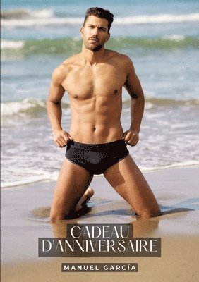 Manuel García - Cadeau d'Anniversaire: Histoires Érotiques Gay de Sexe Explicite, Häftad