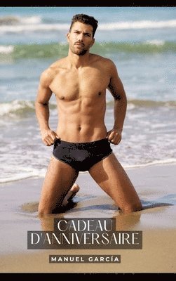 Cadeau d'Anniversaire: Histoires Érotiques Gay de Sexe Explicite