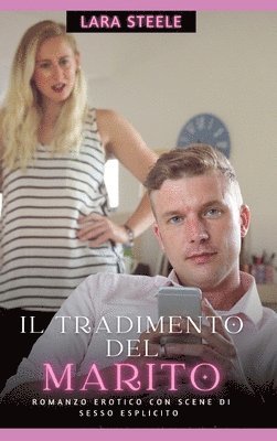 Lara Steele - Il Tradimento del Marito: Romanzo Erotico con Scene di Sesso Esplicito, Inbunden